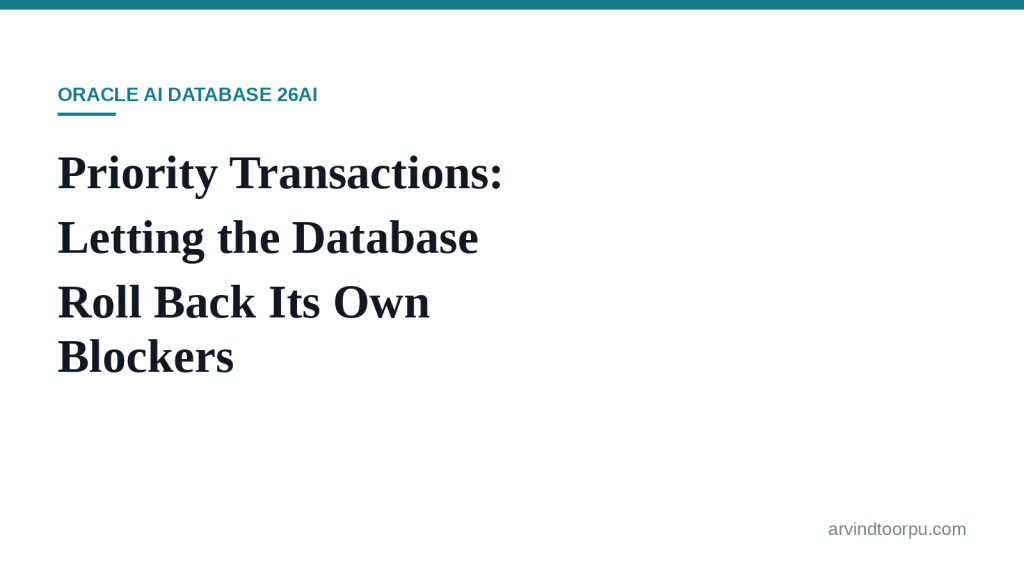 Priority Transactions: Letting the Database Roll Back Its Own Blockers in Oracle AI Database&nbsp;26ai