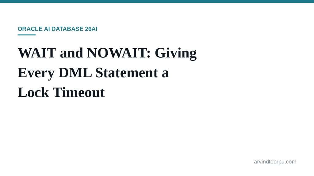 WAIT and NOWAIT: Giving Every DML Statement a Lock&nbsp;Timeout